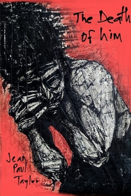 The Death Of Him by Taylor, Jean Paul