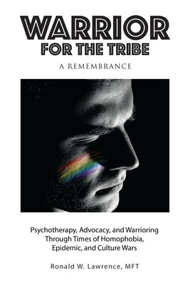 Warrior for the Tribe: A Remembrance by Lawrence Mft, Ronald W.
