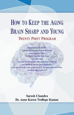 How to Keep the Aging Brain Sharp and Young?: Twenty Point Program by Chandra, Suresh