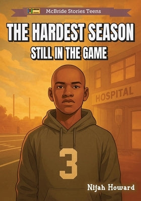 The Hardest Season: Still in the Game by McBride, Heddrick