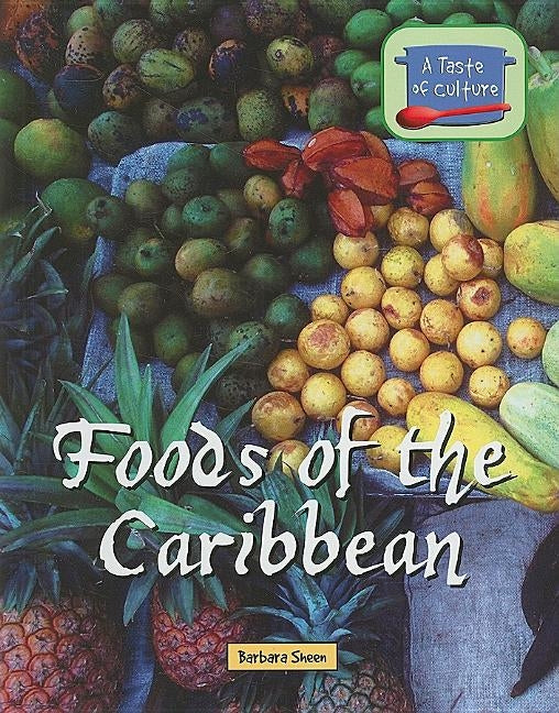 Foods of the Caribbean by Sheen, Barbara