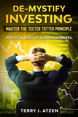 De-Mystify Investing: Master the Teeter Totter Principle by Caudle, Melissa