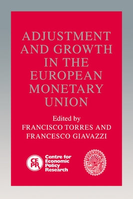 Adjustment and Growth in the European Monetary Union by Torres, Francisco