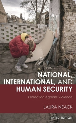 National, International, and Human Security: Protection against Violence by Neack, Laura
