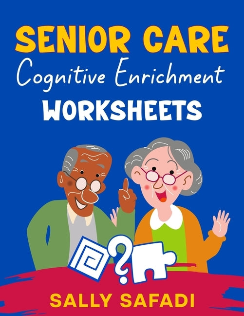 Senior Care Cognitive Enrichment Worksheets: Engaging Activities to Boost Memory, Stimulate Cognitive Function, and Enhance Quality of Life by Away, Neurons