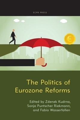The Politics of Eurozone Reforms by Kudrna, Zdenek