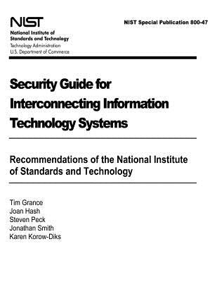 Security Guide for Interconnecting Information Technology Systems: Recommendations of the National Institute of Standards and Technology: NIST Special by Hash, Joan
