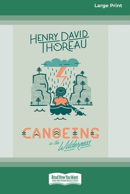 Canoeing in the Wilderness [Standard Large Print 16 Pt Edition] by Thoreau, Henry David