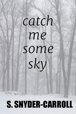 catch me some sky by Snyder-Carroll, S.