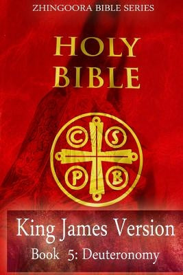 Holy Bible, King James Version, Book 5 Deuteronomy by Bible Series, Zhingoora