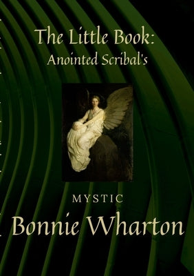 The Little Book: Anointed Scribal's by Wharton, Bonnie