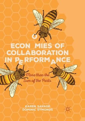 Economies of Collaboration in Performance: More Than the Sum of the Parts by Savage, Karen