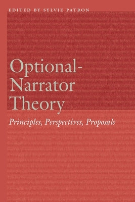 Optional-Narrator Theory: Principles, Perspectives, Proposals by Patron, Sylvie
