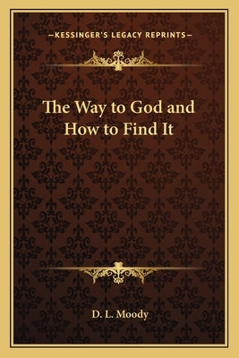 The Way to God and How to Find It by Moody, D. L.