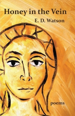 Honey in the Vein by Watson, E. D.