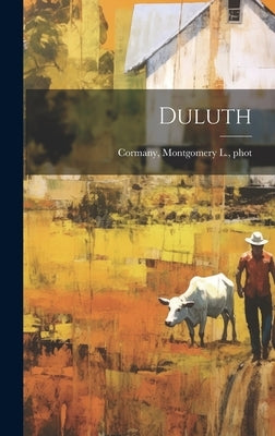 Duluth by Cormany, M[ontgomery] L. Phot [From