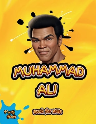 Muhammad Ali Book for Kids: The biography of the greatest boxer Mohammad Ali for curious children, colored pages. by Books, Verity