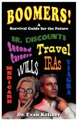 Boomers! (a Survival Guide for the Future) by Keliher, Evan