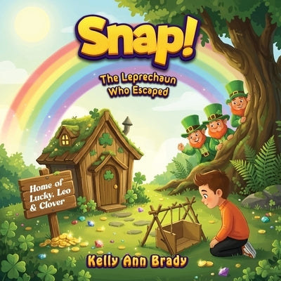 Snap: The Leprechaun Who Escaped by Brady, Kelly Ann