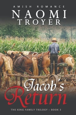 Jacob's Return: The King Family Trilogy - Book 3 by Troyer, Naomi