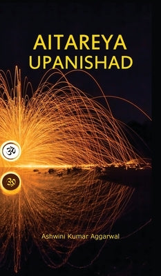 Aitareya Upanishad: Essence and Sanskrit Grammar by Aggarwal, Ashwini Kumar