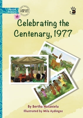 Celebrating the Centenary, 1977 - Our Yarning by Natanielu, Bertha