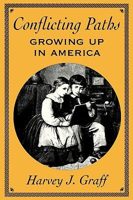 Conflicting Paths: Growing Up in America by Graff, Harvey J.