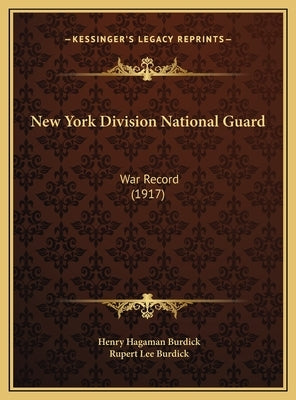 New York Division National Guard: War Record (1917) by Burdick, Henry Hagaman