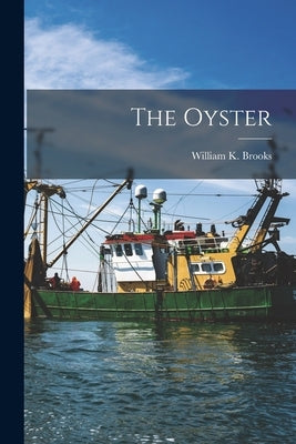 The Oyster by Brooks, William K.