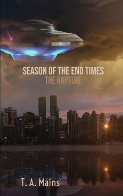 Season of The End Times: The Rapture: The Rapture by Mains, Timm