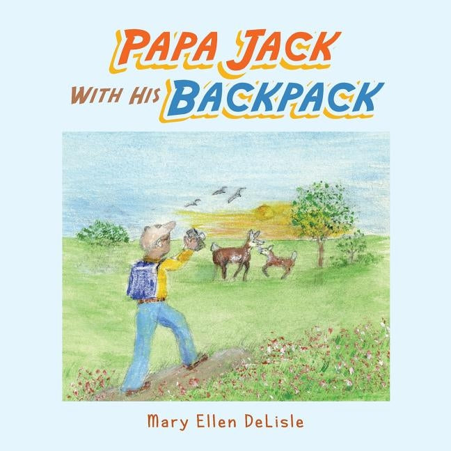 Papa Jack with His Backpack by DeLisle, Mary Ellen