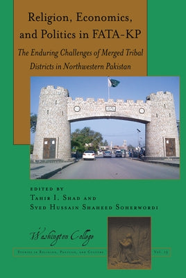 Religion, Economics, and Politics in Fata-Kp: The Enduring Challenges of Merged Tribal Districts in Northwestern Pakistan by Prud'homme, Joseph