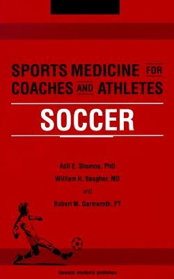 Sports Medicine for Coaches and Athletes: Soccer by Shamoo, Adil