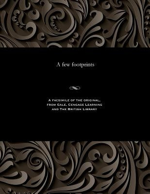 A Few Footprints by Edwards, John Passmore