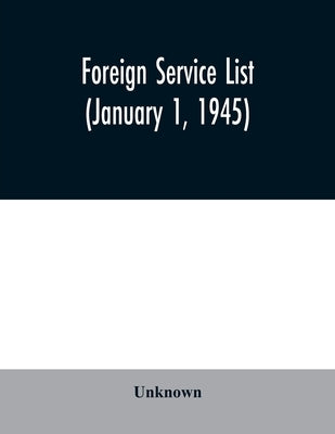 Foreign service list (January 1, 1945) by Unknown