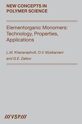 Elementorganic Monomers: Technology, Properties, Applications by Khananashvili, L. M.