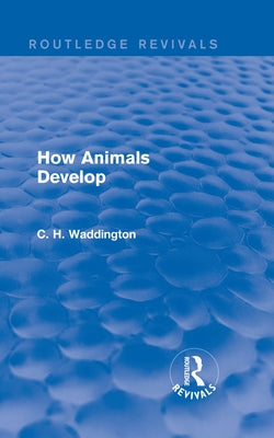 How Animals Develop by Waddington, C. H.