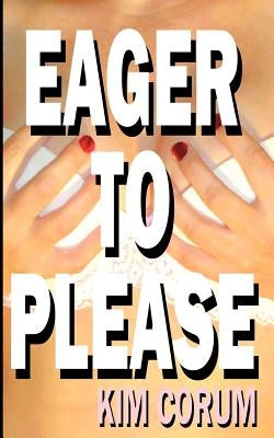 Eager to Please by Corum, Kim