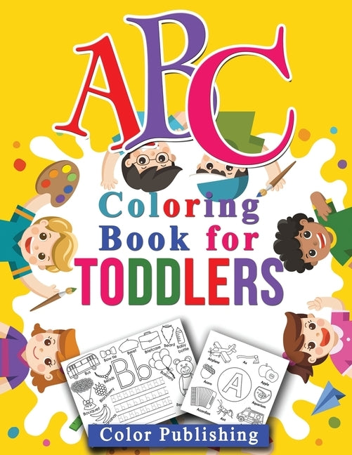 ABC Coloring book for toddlers: Fun with Letters, Shapes, Colors, Animals and Tracing letter, High Quality, Ages 4-8. by Publishing, Color
