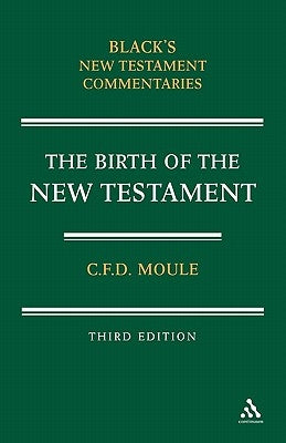 Birth of the New Testament by Moule, C. F. D.