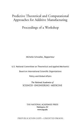 Predictive Theoretical and Computational Approaches for Additive Manufacturing: Proceedings of a Workshop by National Academies of Sciences Engineeri