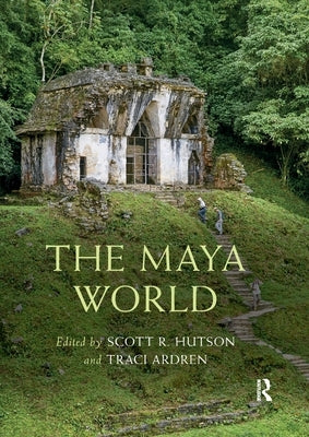 The Maya World by Hutson, Scott R.