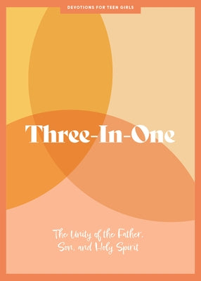 Three-In-One - Teen Girls' Devotional: The Unity of the Father, Son, and Holy Spirit Volume 12 by Lifeway Students