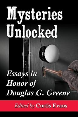 Mysteries Unlocked: Essays in Honor of Douglas G. Greene by Evans, Curtis
