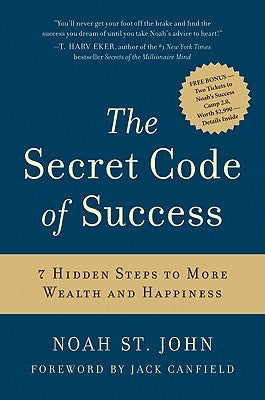 The Secret Code of Success: 7 Hidden Steps to More Wealth and Happiness by St John, Noah