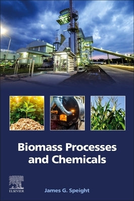 Biomass Processes and Chemicals by Speight, James G.