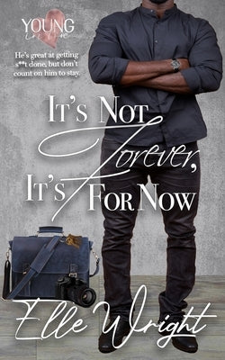 It's Not Forever, It's For Now by Wright, Elle