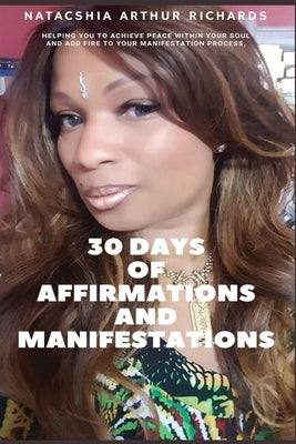 30 Days Of Affirmations And Manifestations by Arthur Richards, Natacshia N.