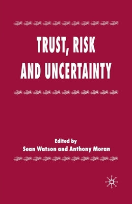 Trust, Risk and Uncertainty by Watson, S.