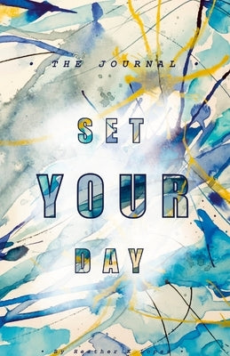 Set Your Day by Lopez, Heather K.